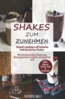 Shakes zum Zunehmen : Schnell zunehmen mit leckeren kalorienreichen Shakes - Mit kalorienreichen Shakes das Wunschgewicht erreichen und glucklich sein - Book