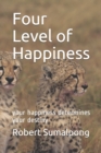 Four Level of Happiness : your happiness determines your destiny - Book