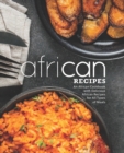 African Recipes : An African Cookbook with Delicious African Recipes for All Types of Meals (2nd Edition) - Book