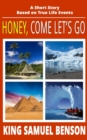 Honey, Come Let's Go : A Short Story Based on True Life Events - Book