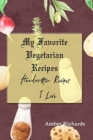 My Favorite Vegetarian Recipes : Handwritten Recipes I Love - Book
