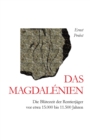 Das Magdalenien : Die Blutezeit der Rentierjager vor etwa 15.000 bis 11.500 Jahren - Book