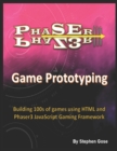 Phaser III Game Prototyping : Building 100s of games using HTML and Phaser3 JavaScript Gaming Framework - Book