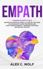 Empath : 3 Manuscripts in 1 - An Effective Practical Guide, A 21 Step by Step Guide, A Psychologist's Guide for Empaths and Highly Sensitive People - Overcome Your Fears and Develop Your Gift - Book