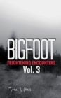 Bigfoot Frightening Encounters : Volume 3 - Book