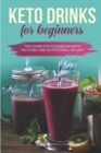 Keto Drinks for Beginners : The Complete Cookbook with Pictures and Nutritional Values - Book