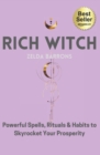 Rich Witch : Powerful Spells, Rituals and Habits to Skyrocket Your Prosperity - Book