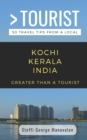 Greater Than a Tourist- Kochi Kerala India (Travel Guide Book from a Local) : 50 Travel Tips from a Local - Book
