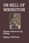 Dr Bell of Wrington : Pioneer of Reservoir Fly Fishing - Book