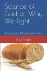 Science of God or Why We Fight : How God is Manifested in Man - Book