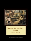 Waiting for the Ferry : Tissot Cross Stitch Pattern - Book