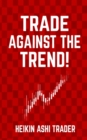 Trade Against the Trend! - Book