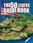 The 50 States Guide Book : Explore The USA With State-By-State Fact Filled Maps! - Book