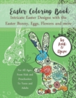 Easter Coloring Book : Intricate Easter Designs with the Easter Bunny, Eggs, Flowers and more: For All Ages, From Kids and Preschoolers To Teens and Adults - Book