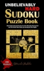 Unbelievably Hard Sudoku Puzzle Book : 300 Totally Absurd Puzzles For The Mentally Strong And Not The Weak Who Ends Up Tearing Up The Pages - Book