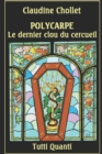 POLYCARPE, LE DERNIER CLOU DU CERCUEIL - Book