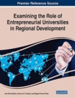 Examining the Role of Entrepreneurial Universities in Regional Development - Book