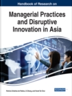Handbook of Research on Managerial Practices and Disruptive Innovation in Asia - Book