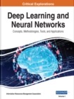 Deep Learning and Neural Networks : Concepts, Methodologies, Tools, and Applications - Book