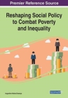 Reshaping Social Policy to Combat Poverty and Inequality - Book