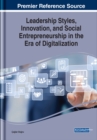 Leadership Styles, Innovation, and Social Entrepreneurship in the Era of Digitalization - eBook