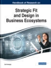 Handbook of Research on Strategic Fit and Design in Business Ecosystems - Book