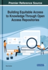 Building Equitable Access to Knowledge Through Open Access Repositories - eBook