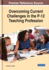 Overcoming Current Challenges in the P-12 Teaching Profession - eBook