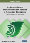 Implementation and Evaluation of Green Materials in Technology Development : Emerging Research and Opportunities - Book