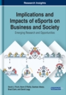 Implications and Impacts of eSports on Business and Society: Emerging Research and Opportunities - eBook