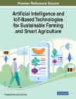 Artificial Intelligence and IoT-Based Technologies for Sustainable Farming and Smart Agriculture - Book