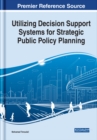 Utilizing Decision Support Systems for Strategic Public Policy Planning - eBook