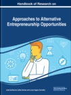 Handbook of Research on Approaches to Alternative Entrepreneurship Opportunities - Book