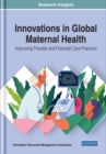 Innovations in Global Maternal Health: Improving Prenatal and Postnatal Care Practices - eBook