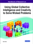 Handbook of Research on Using Global Collective Intelligence and Creativity to Solve Wicked Problems - eBook