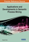 Applications and Developments in Semantic Process Mining - Book