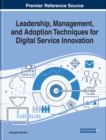 Leadership, Management, and Adoption Techniques for Digital Service Innovation - eBook