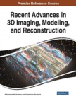 Recent Advances in 3D Imaging, Modeling, and Reconstruction - Book