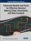 Advanced Models and Tools for Effective Decision Making Under Uncertainty and Risk Contexts - Book