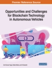 Opportunities and Challenges for Blockchain Technology in Autonomous Vehicles - Book