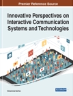 Innovative Perspectives on Interactive Communication Systems and Technologies - Book