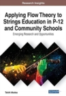 Applying Flow Theory to Strings Education in P-12 and Community Schools : Emerging Research and Opportunities - Book