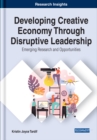 Developing Creative Economy Through Disruptive Leadership: Emerging Research and Opportunities - eBook