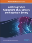 Analyzing Future Applications of AI, Sensors, and Robotics in Society - Book