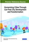 Humanizing Cities Through Car-Free City Development and Transformation - Book