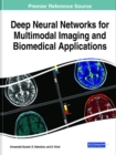 Deep Neural Networks for Multimodal Imaging and Biomedical Applications - Book