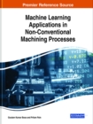 Machine Learning Applications in Non-Conventional Machining Processes - Book