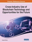 Cross-Industry Use of Blockchain Technology and Opportunities for the Future - Book