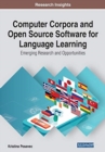 Computer Corpora and Open Source Software for Language Learning : Emerging Research and Opportunities - Book