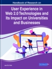 Handbook of Research on User Experience in Web 2.0 Technologies and Its Impact on Universities and Businesses - Book